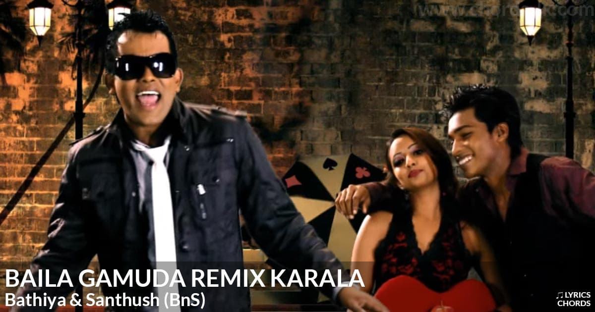 Baila Gamuda Remix Karala lyrics by Bathiya and Santhush (BnS) - Sinhala song cover image and music details | Lyrics-lk.com