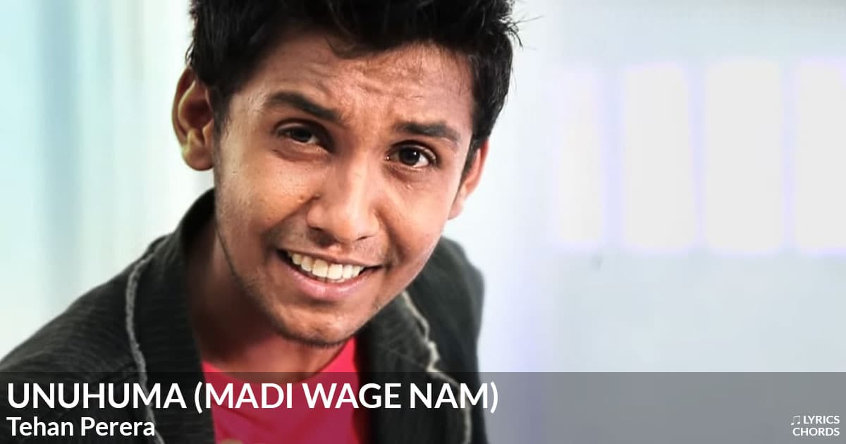 Unuhuma (Madi Wage Nam) lyrics by Tehan Perera - Sinhala song cover image and music details | Lyrics-lk.com